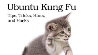 Ubuntu Kung Fu: Tips, Tricks, Hints, and Hacks