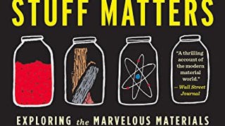 Stuff Matters: Exploring the Marvelous Materials That Shape...