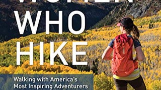 Women Who Hike: Walking with America’s Most Inspiring...