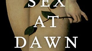 Sex at Dawn: How We Mate, Why We Stray, and What It Means...