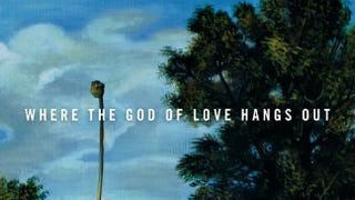 Where the God of Love Hangs Out: Fiction