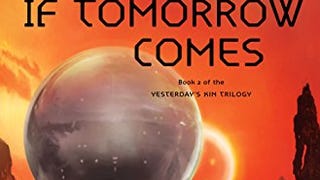 If Tomorrow Comes: Book 2 of the Yesterday's Kin Trilogy...