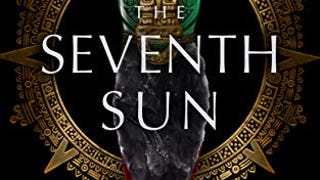 The Seventh Sun (The Age of the Seventh Sun Series, Book...