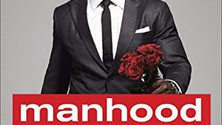 Manhood: How to Be a Better Man-or Just Live with