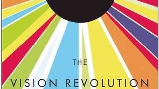 The Vision Revolution: How the Latest Research Overturns...