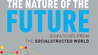 The Nature of the Future: Dispatches from the Socialstructed...