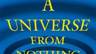 A Universe from Nothing: Why There Is Something Rather...