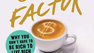 The Latte Factor: Why You Don't Have to Be Rich to Live...