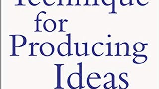 A Technique for Producing Ideas (Advertising Age Classics...
