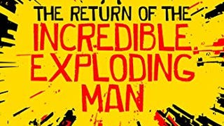The Return of the Incredible Exploding Man
