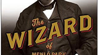 The Wizard of Menlo Park: How Thomas Alva Edison Invented...
