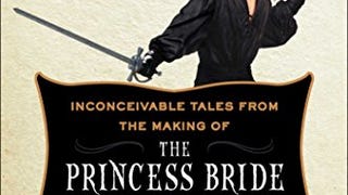 As You Wish: Inconceivable Tales from the Making of The...