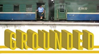 Grounded: A Down to Earth Journey Around the World