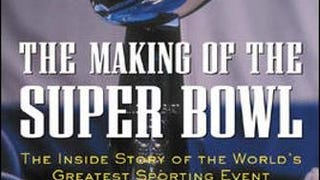 The Making of the Super Bowl : The Inside Story of the...