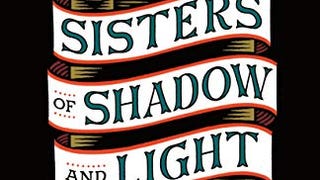 Sisters of Shadow and Light (Sisters of Shadow and Light,...