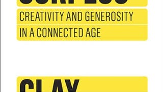 Cognitive Surplus: Creativity and Generosity in a Connected...