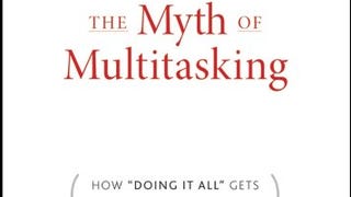 The Myth of Multitasking: How "Doing It All" Gets Nothing...