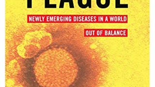 The Coming Plague: Newly Emerging Diseases in a World Out...