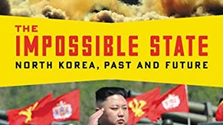 The Impossible State, Updated Edition: North Korea, Past...
