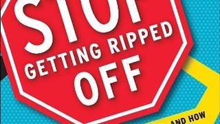 Stop Getting Ripped Off: Why Consumers Get Screwed, and...