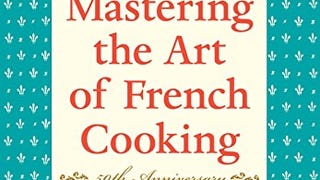 Mastering the Art of French Cooking, Volume I: 50th Anniversary...