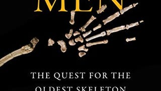 Fossil Men: The Quest for the Oldest Skeleton and the Origins...