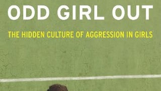 Odd Girl Out: The Hidden Culture of Aggression in