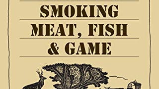 A Guide to Canning, Freezing, Curing & Smoking Meat, Fish...