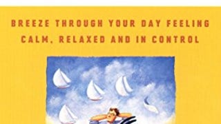 Calm at Work: Breeze Through Your Day Feeling Calm, Relaxed...