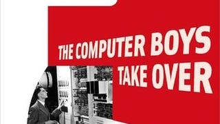 The Computer Boys Take Over: Computers, Programmers, and...