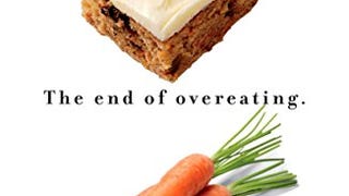 The End of Overeating: Taking Control of the Insatiable...