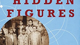 Hidden Figures: The American Dream and the Untold Story...