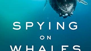 Spying on Whales: The Past, Present, and Future of Earth'...