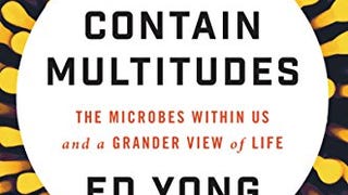 I Contain Multitudes: The Microbes Within Us and a Grander...