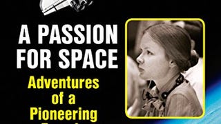 A Passion for Space: Adventures of a Pioneering Female...