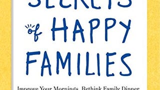 The Secrets of Happy Families: Improve Your Mornings, Rethink...