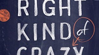 The Right Kind of Crazy: A True Story of Teamwork, Leadership,...
