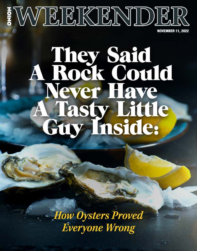 Image for article titled They Said A Rock Could Never Have A Tasty Little Guy Inside: How Oysters Proved Everyone Wrong