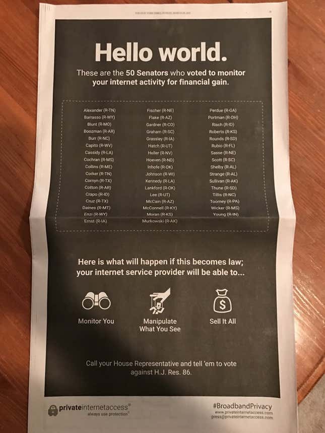 VPN company Private Internet Access paid $600,000 to run this full-page ad in Sunday’s New York Times — even though they would make a ton of money if these rules were repealed. That’s how this CRA is — even the VPN companies are campaigning against it.