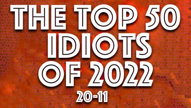 Image for article titled IDIOT OF THE YEAR: More dumbasses
