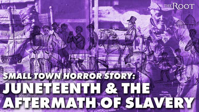 Small Town Horror Story: Juneteenth & The Aftermath of Slavery