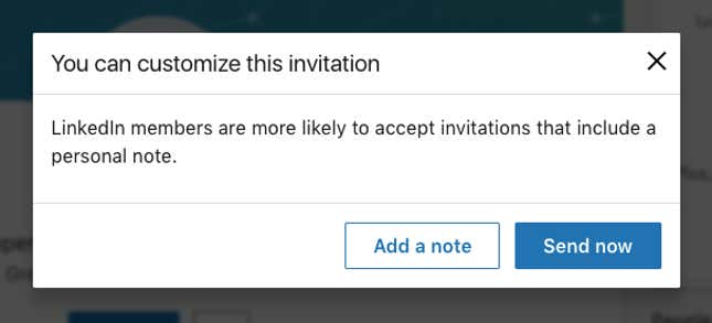 The message that pops up when you attempt to connect with someone on LinkedIn.
