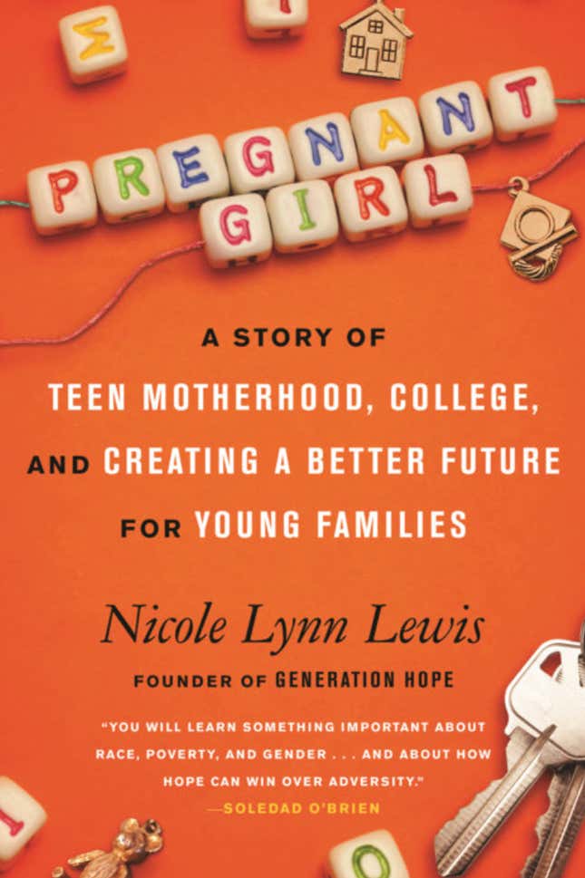 Pregnant Girl: A Story of Teen Motherhood, College and Creating a Better Future for Young Families — Nicole Lynn Lewis 