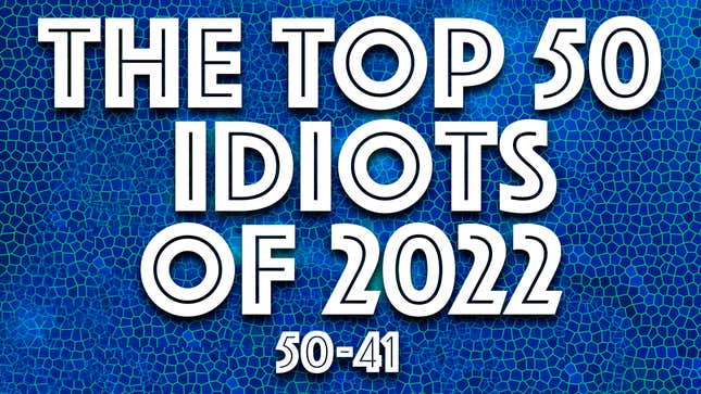Image for article titled IDIOT OF THE YEAR: The countdown begins as we look back ruefully on 2022
