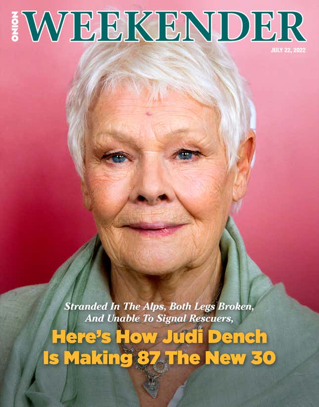 Image for article titled Stranded In The Alps, Both Legs Broken, And Unable To Signal Rescuers, Here’s How Judi Dench Is Making 87 The New 30
