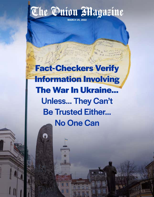 Image for article titled Fact-Checkers Verify Information Involving The War In Ukraine…Unless…They Can’t Be Trusted Either…No One Can