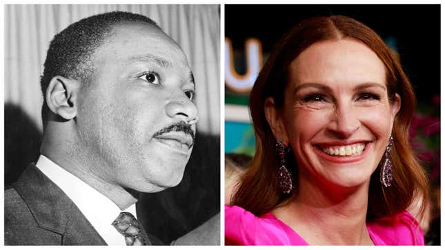 Martin Luther King Jr.,left; Julia Roberts.