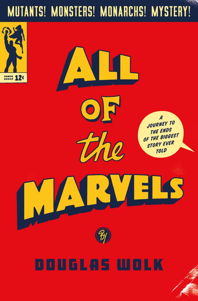 All Of The Marvels by Douglas Wolk
