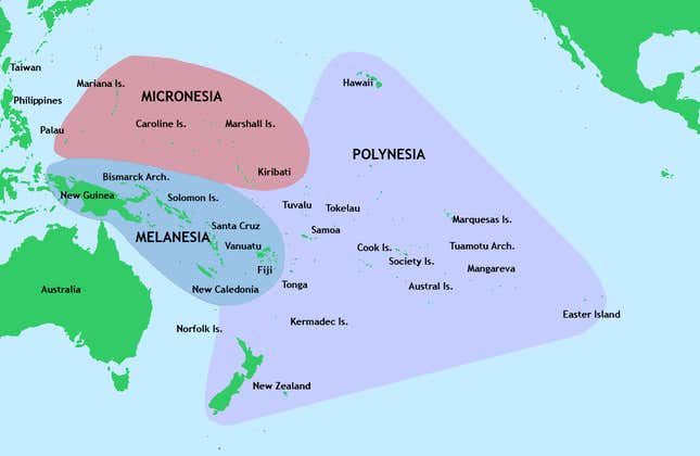 Melanesia, Polynesia, and Micronesia.