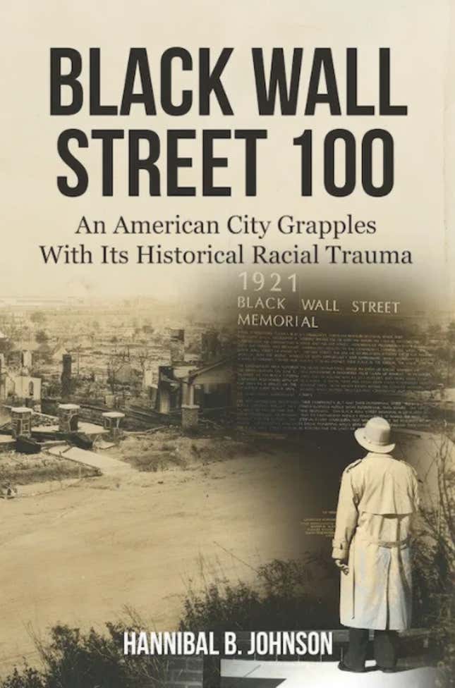 Black Wall Street 100: An American City Grapples with its Historical Racial Trauma – Hannibal B. Johnson